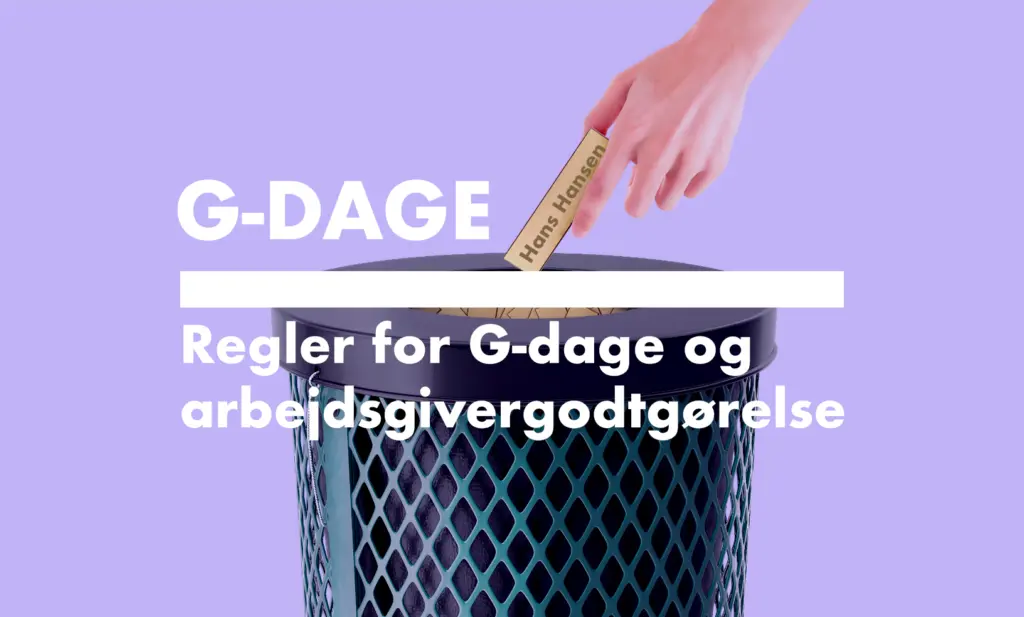 G-dage – Hvad er reglerne for G-dage og arbejdsgivergodtgørelse?